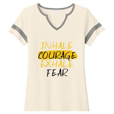 Inhale Courage Exhale Fear Motivational Saying Empowert Cool Gift Ladies Halftime Notch Neck Tee