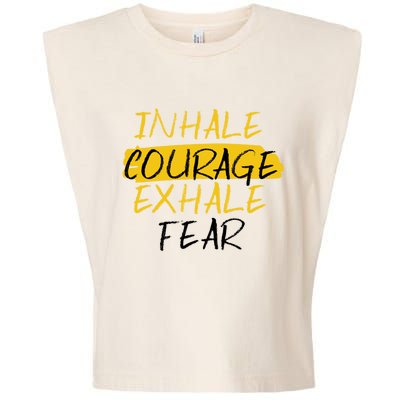 Inhale Courage Exhale Fear Motivational Saying Empowert Cool Gift Garment-Dyed Women's Muscle Tee