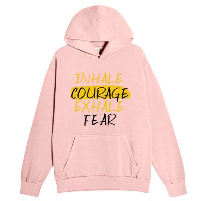 Inhale Courage Exhale Fear Motivational Saying Empowert Cool Gift Urban Pullover Hoodie