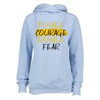 Inhale Courage Exhale Fear Motivational Saying Empowert Cool Gift Womens Funnel Neck Pullover Hood