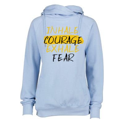 Inhale Courage Exhale Fear Motivational Saying Empowert Cool Gift Womens Funnel Neck Pullover Hood