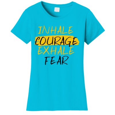 Inhale Courage Exhale Fear Motivational Saying Empowert Cool Gift Women's T-Shirt