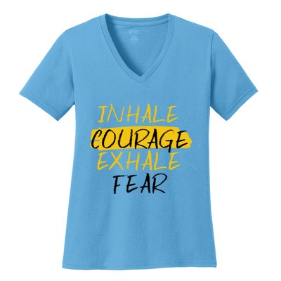 Inhale Courage Exhale Fear Motivational Saying Empowert Cool Gift Women's V-Neck T-Shirt