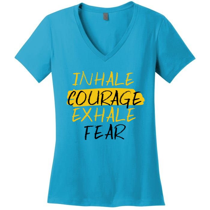 Inhale Courage Exhale Fear Motivational Saying Empowert Cool Gift Women's V-Neck T-Shirt