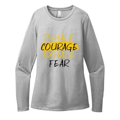 Inhale Courage Exhale Fear Motivational Saying Empowert Cool Gift Womens CVC Long Sleeve Shirt