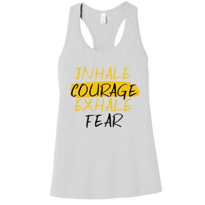 Inhale Courage Exhale Fear Motivational Saying Empowert Cool Gift Women's Racerback Tank