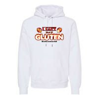 I CanT Eat Gluten It Makes My Tummy Hurt Premium Hoodie