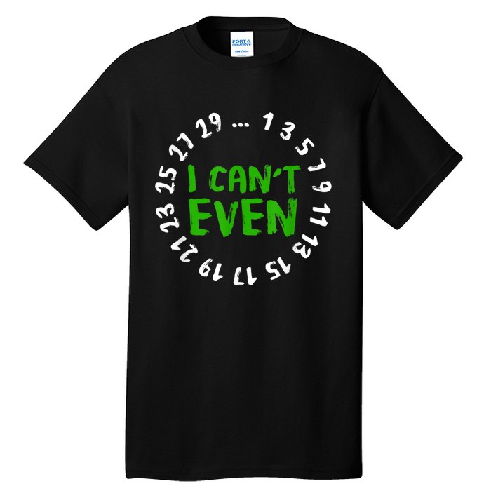 I Can't Even Funny Math Nerd Science Student Math Tall T-Shirt