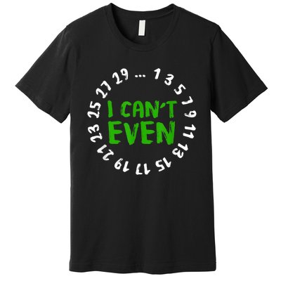 I Can't Even Funny Math Nerd Science Student Math Premium T-Shirt