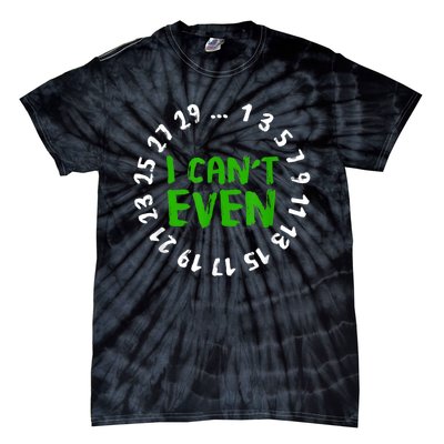 I Can't Even Funny Math Nerd Science Student Math Tie-Dye T-Shirt