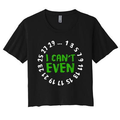 I Can't Even Funny Math Nerd Science Student Math Women's Crop Top Tee