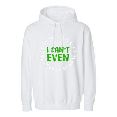 I Can't Even Funny Math Nerd Science Student Math Garment-Dyed Fleece Hoodie