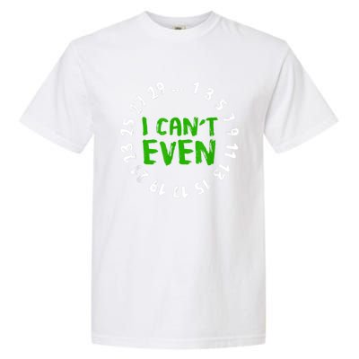 I Can't Even Funny Math Nerd Science Student Math Garment-Dyed Heavyweight T-Shirt