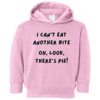 I CanT Eat Another Bite Oh Look ThereS Pie! Toddler Hoodie