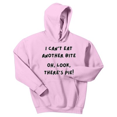 I CanT Eat Another Bite Oh Look ThereS Pie! Kids Hoodie