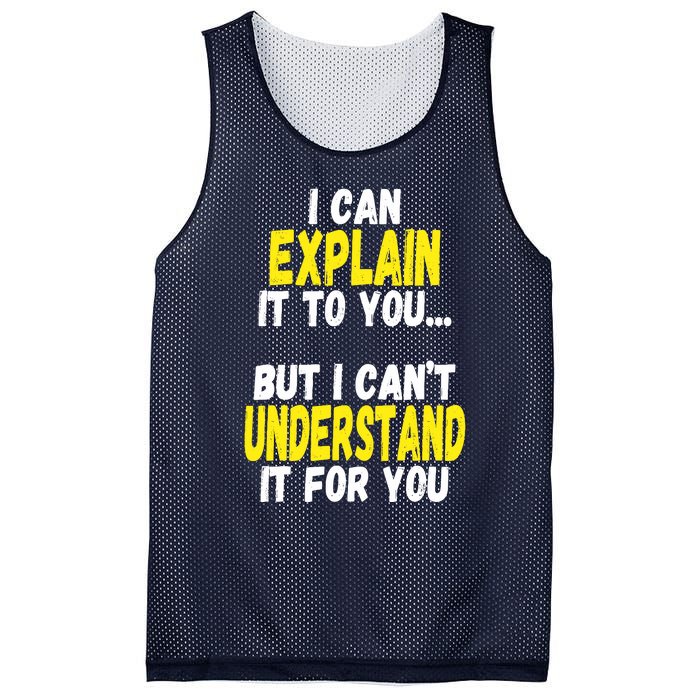 I Can Explain It To You But CanT Understand It For You Gift Mesh Reversible Basketball Jersey Tank