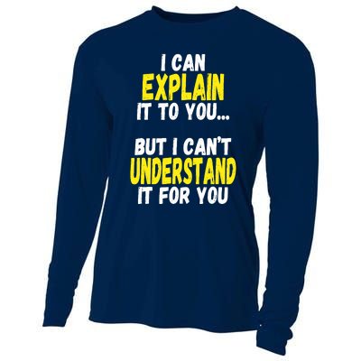 I Can Explain It To You But CanT Understand It For You Gift Cooling Performance Long Sleeve Crew