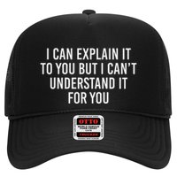 I Can Explain It To You But I CanT Understand It For You Trucker Hat