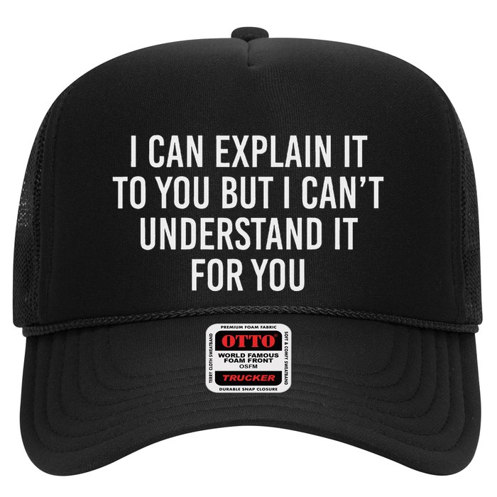I Can Explain It To You But I CanT Understand It For You Trucker Hat