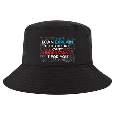 I Can Explain It To You But I Cant Understand It You Fun Cool Comfort Performance Bucket Hat