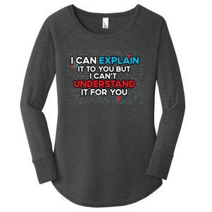 I Can Explain It To You But I Cant Understand It You Fun Women's Perfect Tri Tunic Long Sleeve Shirt