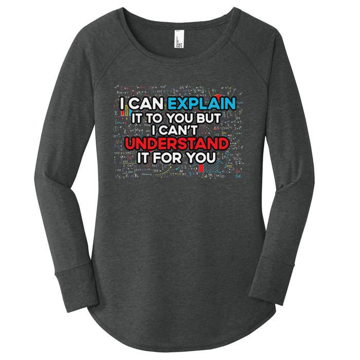 I Can Explain It To You But I Cant Understand It You Fun Women's Perfect Tri Tunic Long Sleeve Shirt