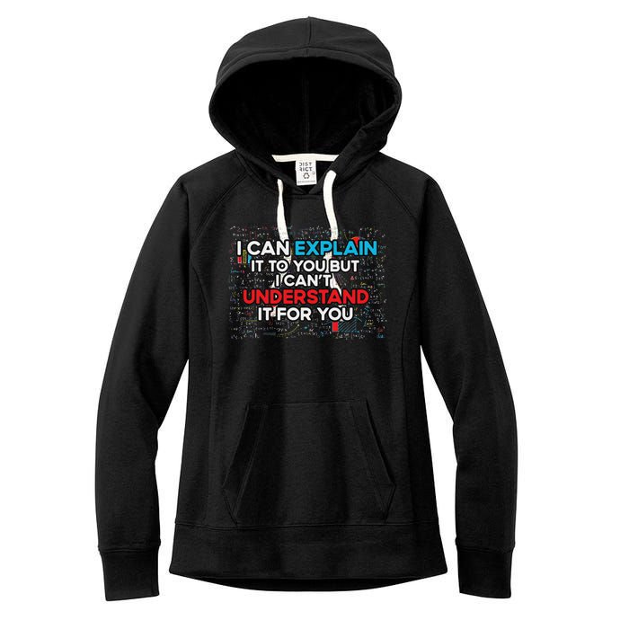 I Can Explain It To You But I Cant Understand It You Fun Women's Fleece Hoodie