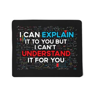 I Can Explain It To You But I Cant Understand It You Fun Mousepad