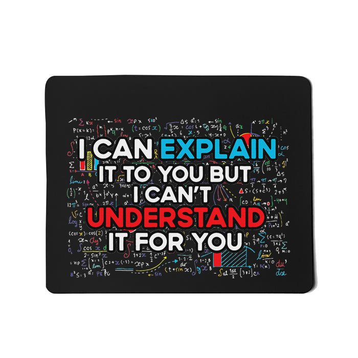 I Can Explain It To You But I Cant Understand It You Fun Mousepad