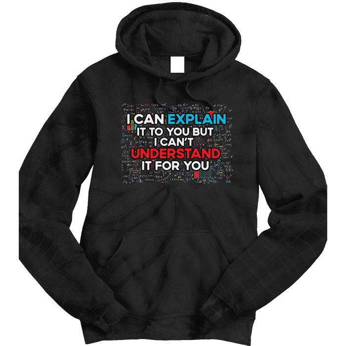 I Can Explain It To You But I Cant Understand It You Fun Tie Dye Hoodie