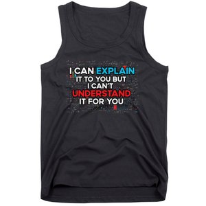 I Can Explain It To You But I Cant Understand It You Fun Tank Top