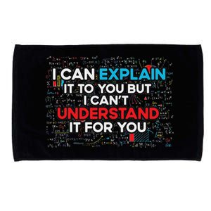 I Can Explain It To You But I Cant Understand It You Fun Microfiber Hand Towel