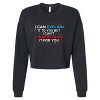 I Can Explain It To You But I Cant Understand It You Fun Cropped Pullover Crew