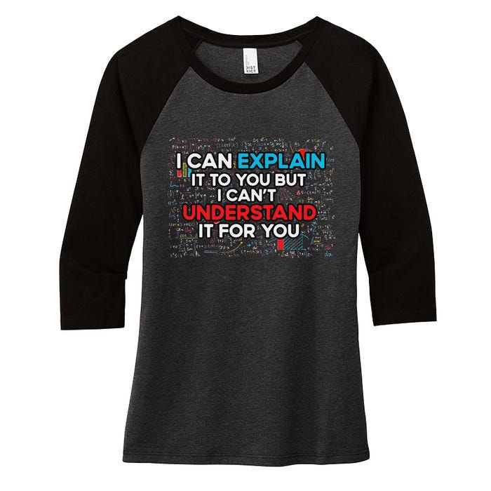 I Can Explain It To You But I Cant Understand It You Fun Women's Tri-Blend 3/4-Sleeve Raglan Shirt