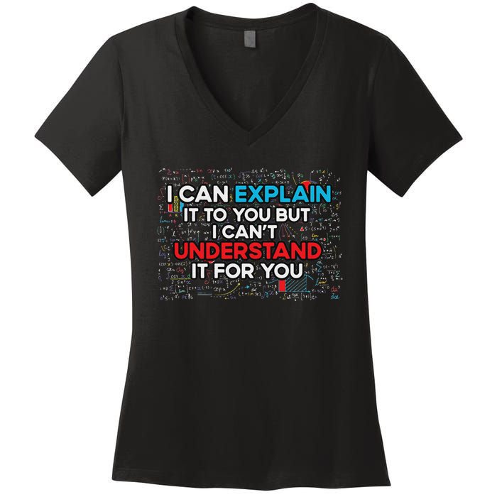 I Can Explain It To You But I Cant Understand It You Fun Women's V-Neck T-Shirt