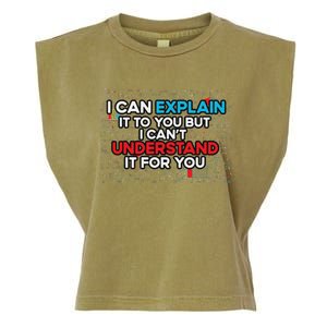 I Can Explain It To You But I Cant Understand It You Fun Garment-Dyed Women's Muscle Tee