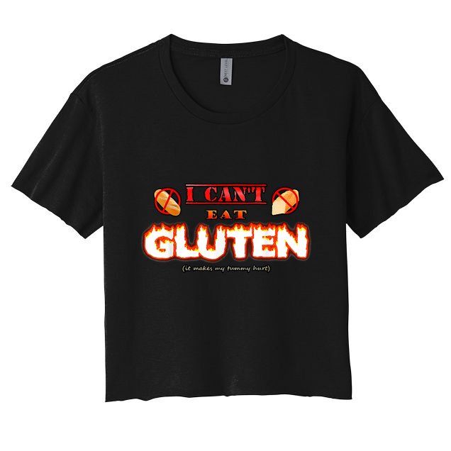 I Can't Eat Gluten It Makes My Tummy Hurt Apparel Crop Top
