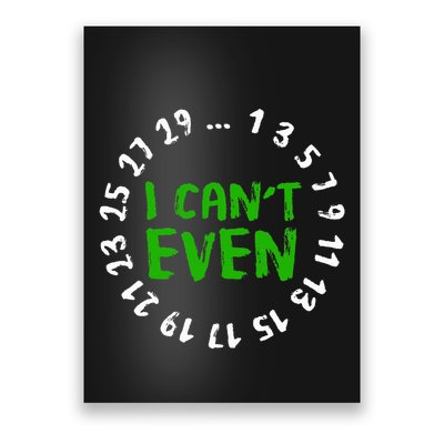 I CanT Even Funny Math Nerd Science Student Math Poster