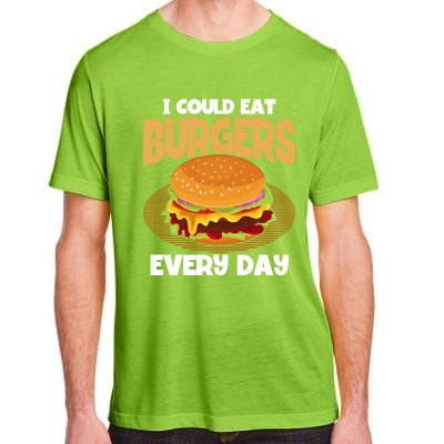 I Could Eat Burgers Every Day Hamburger Lover Burger Cool Gift Adult ChromaSoft Performance T-Shirt