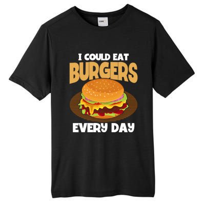 I Could Eat Burgers Every Day Hamburger Lover Burger Cool Gift Tall Fusion ChromaSoft Performance T-Shirt