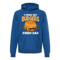 I Could Eat Burgers Every Day Hamburger Lover Burger Cool Gift Premium Hoodie