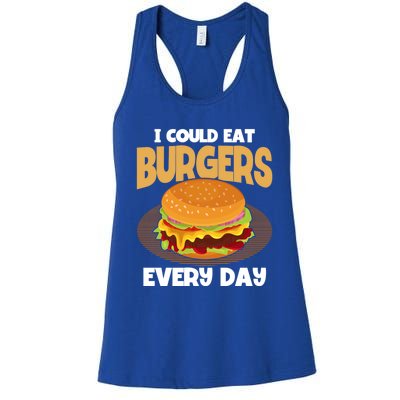 I Could Eat Burgers Every Day Hamburger Lover Burger Cool Gift Women's Racerback Tank