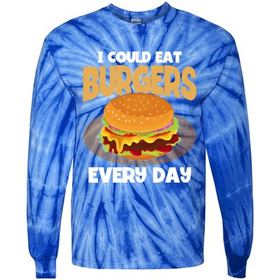 I Could Eat Burgers Every Day Hamburger Lover Burger Cool Gift Tie-Dye Long Sleeve Shirt