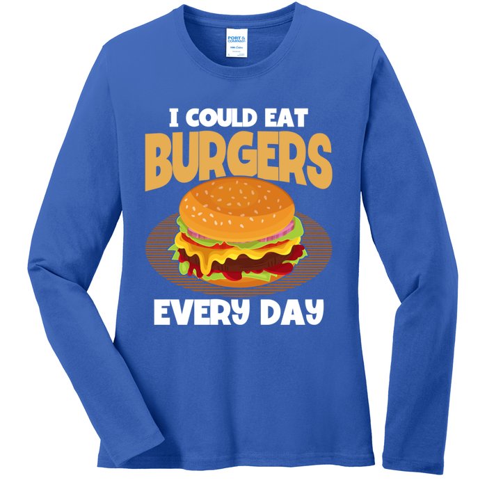 I Could Eat Burgers Every Day Hamburger Lover Burger Cool Gift Ladies Long Sleeve Shirt