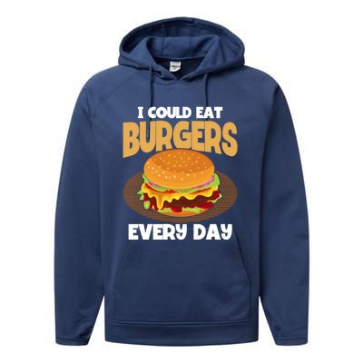 I Could Eat Burgers Every Day Hamburger Lover Burger Cool Gift Performance Fleece Hoodie