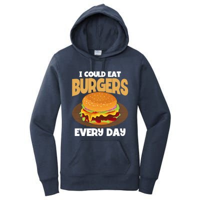 I Could Eat Burgers Every Day Hamburger Lover Burger Cool Gift Women's Pullover Hoodie