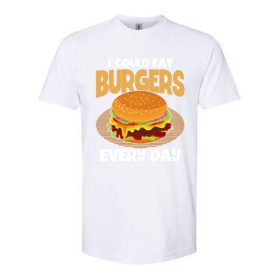 I Could Eat Burgers Every Day Hamburger Lover Burger Cool Gift Softstyle CVC T-Shirt