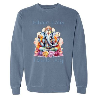 Inhale Calm Exhale Joy Yoga Buddha Elephant For Balance Garment-Dyed Sweatshirt