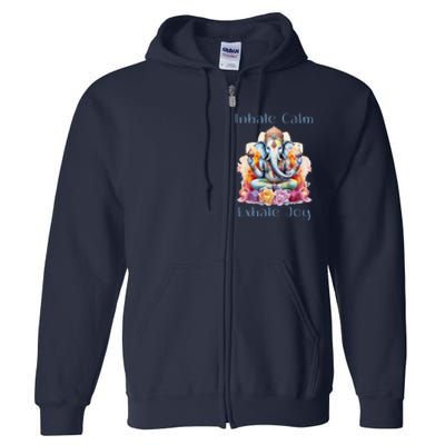 Inhale Calm Exhale Joy Yoga Buddha Elephant For Balance Full Zip Hoodie