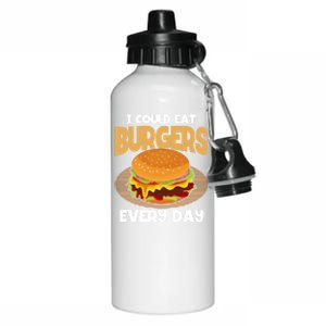 I Could Eat Burgers Every Day Hamburger Lover Burger Gift Aluminum Water Bottle